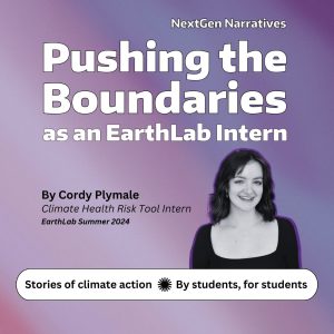 NextGen Narratives | Pushing Boundaries as an EarthLab Intern By Cordy Plymale