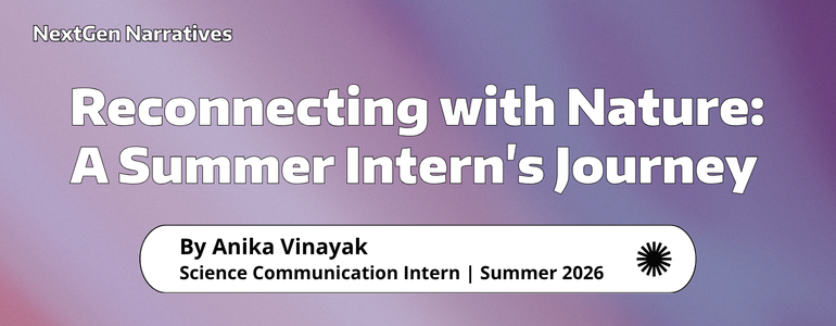 Reconnecting with Nature: A Summer Intern's Journey