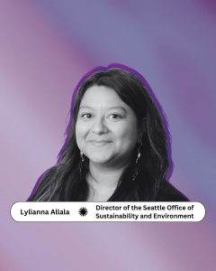 Lylianna Allala, Director of the Seattle Office of Sustainability and Environment